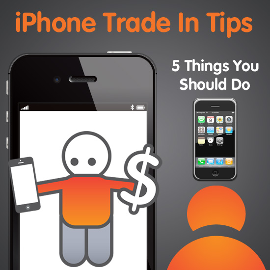 iPhone Trade In Tips: 5 Things You Should Do