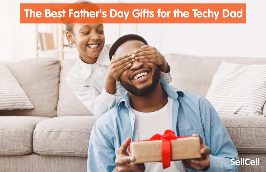 The Best Father's Day Gifts for the Techy Dad - SellCell ...