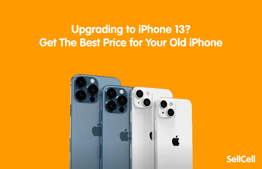 Upgrading to iPhone 13? Get The Best Price for Your Old iPhone