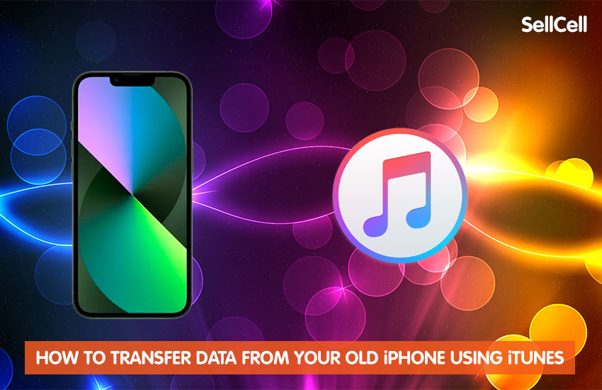 How to Transfer Data From Your Old iPhone Using iTunes Blog